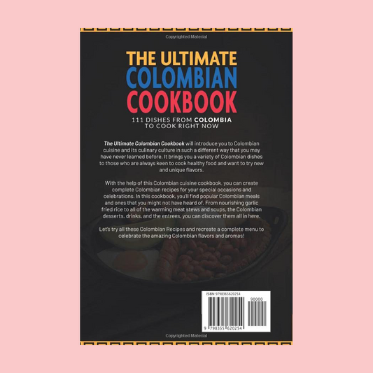 The Ultimate Colombian Cookbook: 111 Dishes From Colombia To Cook Right Now - Paperback